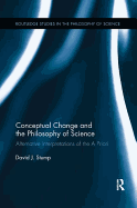 Conceptual Change and the Philosophy of Science: Alternative Interpretations of the A Priori