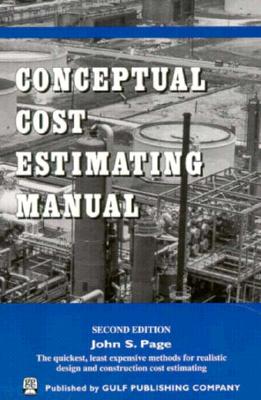 Conceptual Cost Estimating Manual - Page, John S, B.S.