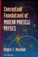 Conceptual Foundations of Modern Particle Physics