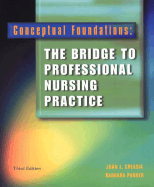 Conceptual Foundations: The Bridge to Professional Nursing Practice - Creasia, Joan L, PhD, RN, and Parker, Barbara, Dr., PhD, RN, Faan