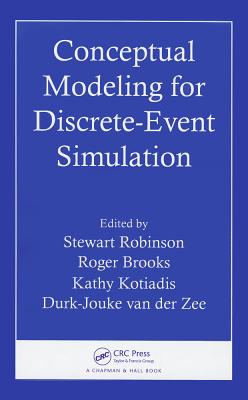 Conceptual Modeling for Discrete-Event Simulation - Robinson, Stewart (Editor), and Brooks, Roger (Editor), and Kotiadis, Kathy (Editor)