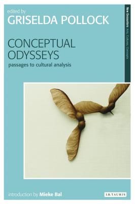 Conceptual Odysseys: Passages to Cultural Analysis - Pollock, Griselda (Editor)