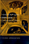 Conceptual Spaces: The Geometry of Thought - Gardenfors, Peter, and G?rdenfors, Peter