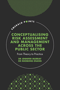 Conceptualising Risk Assessment and Management across the Public Sector: From Theory to Practice