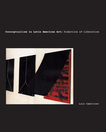 Conceptualism in Latin American Art: Didactics of Liberation