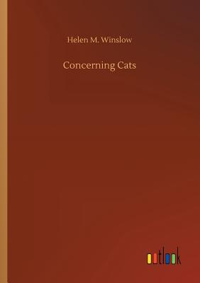 Concerning Cats - Winslow, Helen M