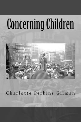 Concerning Children - Gilman, Charlotte Perkins