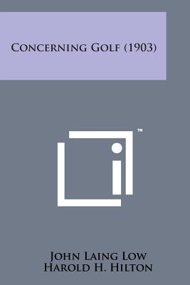 Concerning Golf (1903) - Low, John Laing