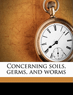 Concerning Soils, Germs, and Worms