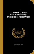 Concerning Some Headaches and Eye Disorders of Nasal Origin