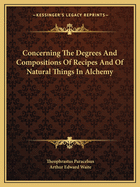 Concerning The Degrees And Compositions Of Recipes And Of Natural Things In Alchemy