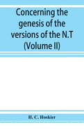 Concerning the genesis of the versions of the N.T.; remarks suggested by the study of P and the allied questions as regards the Gospels (Volume II)