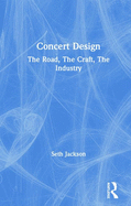 Concert Design: The Road, the Craft, the Industry