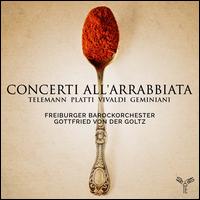 Concerti all'Arrabbiata: Telemann, Platti, Vivaldi, Geminiani - Ann-Kathrin Brggemann (oboe); Dane Roberts (double bass); Daniela Lieb (piccolo); Gijs Laceulle (horn);...