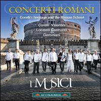 Concerti Romani: Corelli's Heritage and the Roman School - Antonio Anselmi (violin); Ettore Pellegrino (violin); Francesca Vicari (violin); I Musici; Marco Serino (violin);...