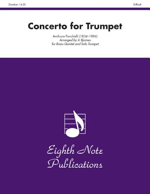 Concerto for Trumpet: Score & Parts - Ponchielli, Amilcare (Composer), and Bjornes, Bill (Composer)