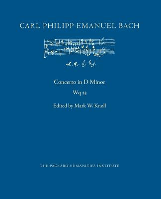 Concerto in D Minor, Wq 23 - Knoll, Mark W (Editor), and Bach, Carl Philipp Emanuel