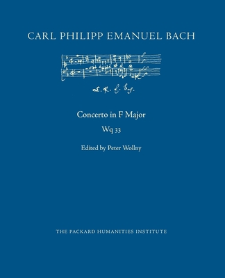 Concerto in F Major, Wq 33 - Wollny, Peter (Editor), and Bach, Carl Philipp Emanuel