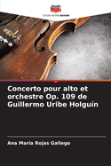 Concerto pour alto et orchestre Op. 109 de Guillermo Uribe Holgu?n