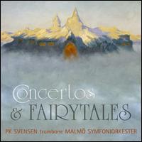 Concertos & Fairytales  - Bo Hkansson (percussion); PK Svensen (trombone); Malm Symphony Orchestra