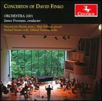 Concertos of David Finko - Marcantonio Barone (piano); Michael Strauss (viola); Mikhael Tsinman (violin); Mimi Stillman (piccolo); Orchestra 2001;...