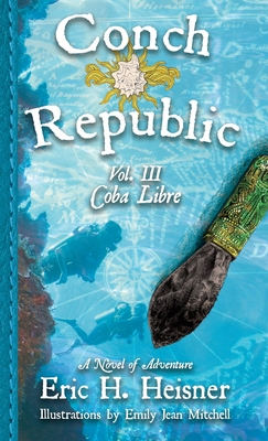 Conch Republic, vol. 3: Coba Libre - Heisner, Eric H