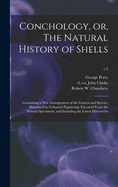 Conchology, or, The Natural History of Shells: Containing a New Arrangement of the Genera and Species, Illustrated by Coloured Engravings Executed From the Natural Specimens, and Including the Latest Discoveries; c.2