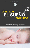 Conciliar el Sueo Profundo: El arte de dormir y levantarse