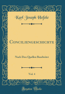 Conciliengeschichte, Vol. 4: Nach Den Quellen Bearbeitet (Classic Reprint)