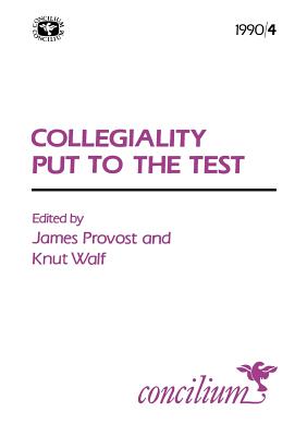 Concilium 1990/4 Collegiality Put to the Test - Provost, James (Editor), and Walf, Knut (Editor)