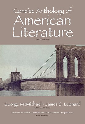 Concise Anthology of American Literature - McMichael, George (Editor), and Leonard, James S (Editor), and Fishkin, Shelley Fisher (Editor)