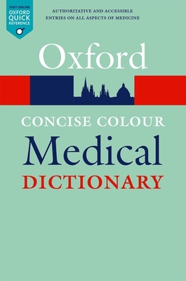 Concise Colour Medical Dictionary - Law, Jonathan (Editor), and Martin, Elizabeth (Editor)