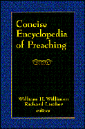 Concise Encyclopedia of Preaching - Willimon, William H (Editor), and Lischer, Richard (Editor)