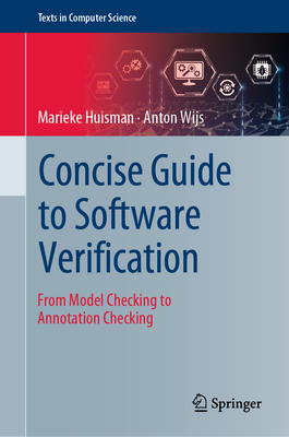 Concise Guide to Software Verification: From Model Checking to Annotation Checking - Huisman, Marieke, and Wijs, Anton