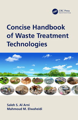 Concise Handbook of Waste Treatment Technologies - Al Arni, Saleh S., and Elwaheidi, Mahmoud M.