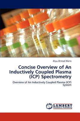 Concise Overview of An Inductively Coupled Plasma (ICP) Spectrometry - Ahmad Warra, Aliyu