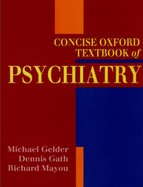 Concise Oxford Textbook of Psychiatry - Gelder, Michael, and Gath, Dennis, and Mayou, Richard