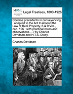 Concise Precedents in Conveyancing; Adapted to the ACT to Amend the Law of Real Property,