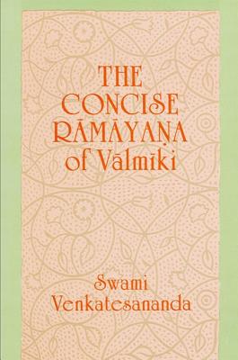 Concise Ramayana of Valmiki - Venkatesananda, Swami