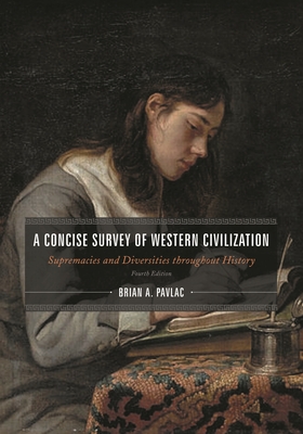 Concise Survey of Western Civilization, Combined Edition: Supremacies and Diversities throughout History - Pavlac, Brian A