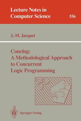Conclog: A Methodological Approach to Concurrent Logic Programming - Jacquet, Jean-Marie
