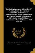 Concluding Argument of Hon. Geo. W. Paschal, Before the Judiciary Committee of the House of Representatives, on the Twenty-Fifth and Twenty-Seventh Days of April, 1870, in the Case of William McGarrahan. with an Index