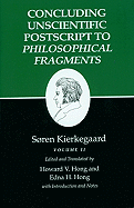 Concluding Unscientific Postscript to Philosophical Fragments: Concluding Unscientific Postscript to Philosophical Fragments - Kierkegaard, Sren, and Hong, Howard V. (Edited and translated by), and Hong, Edna H. (Edited and translated by)