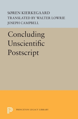 Concluding Unscientific PostScript - Kierkegaard, Sren, and Lowrie, Walter (Translated by), and Campbell, Joseph (Translated by)