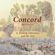 Concord Massachusetts in History, Literature, and the Arts