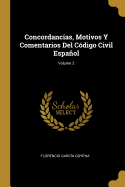 Concordancias, Motivos Y Comentarios del C?digo Civil Espaol; Volume 3