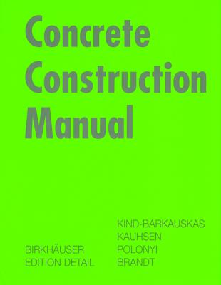 Concrete Construction Manual - Kind-Barkauskas, Friedbert, and Kauhsen, Bruno, and Polonyi, Stefan