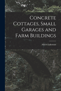 Concrete Cottages, Small Garages and Farm Buildings
