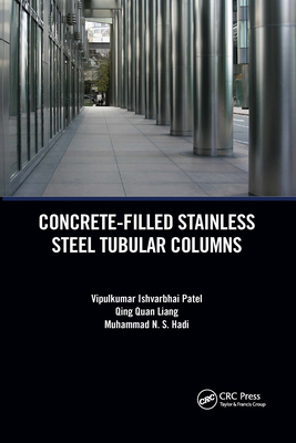 Concrete-Filled Stainless Steel Tubular Columns - Patel, Vipulkumar, and Liang, Qing Quan, and Hadi, Muhammad