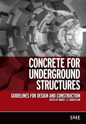 Concrete for Underground Structures: Guidelines for Design and Construction - Goodfellow, Robert J F (Editor)